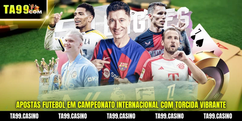 apostas futebol em campeonato internacional com torcida vibrante