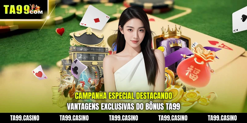 campanha especial destacando vantagens exclusivas do Bônus TA99