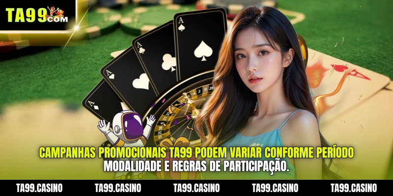 Campanhas promocionais TA99 podem variar conforme período, modalidade e regras de participação.