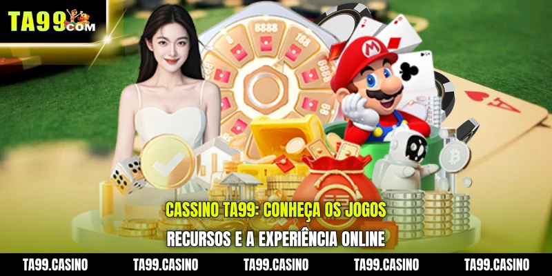 Cassino TA99: conheça os jogos, recursos e a experiência online