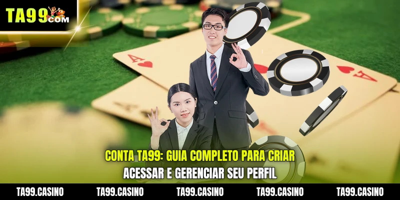 Conta TA99: Guia Completo para Criar, Acessar e Gerenciar seu Perfil