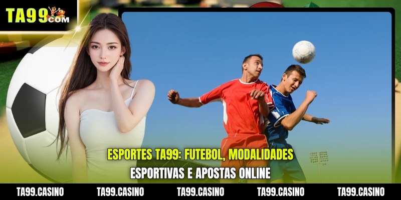 Esportes TA99: futebol, modalidades esportivas e apostas online