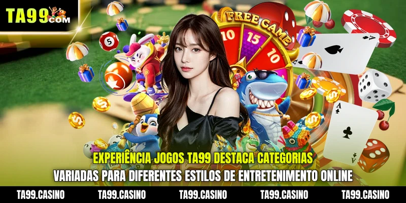 Experiência Jogos TA99 destaca categorias variadas para diferentes estilos de entretenimento online