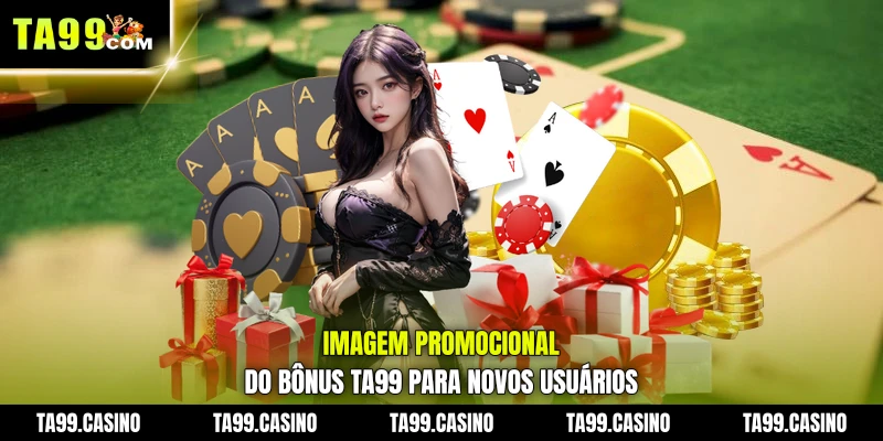 imagem promocional do Bônus TA99 para novos usuários
