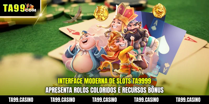 Interface moderna de Slots TA9999 apresenta rolos coloridos e recursos bônus