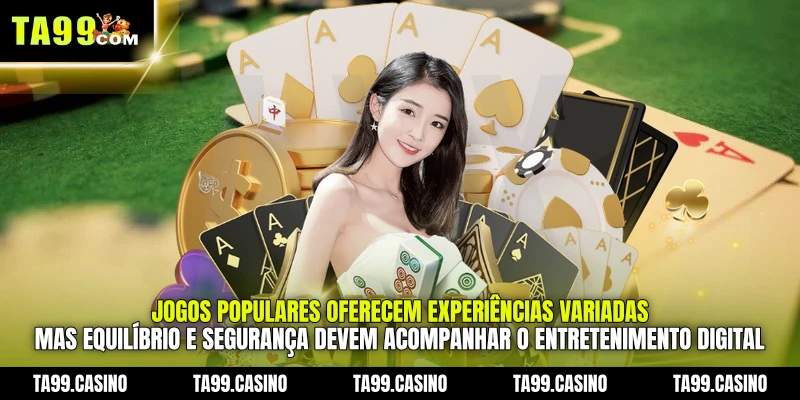 Jogos Populares oferecem experiências variadas, mas equilíbrio e segurança devem acompanhar o entretenimento digital Jogos Populares oferecem experiências variadas, mas equilíbrio e segurança devem acompanhar o entretenimento digital