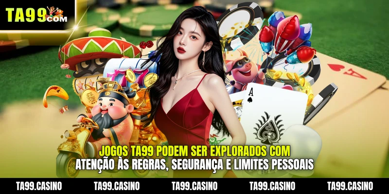 Jogos TA99 podem ser explorados com atenção às regras, segurança e limites pessoais