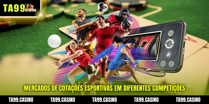 Mercados de Cotações Esportivas em diferentes competições