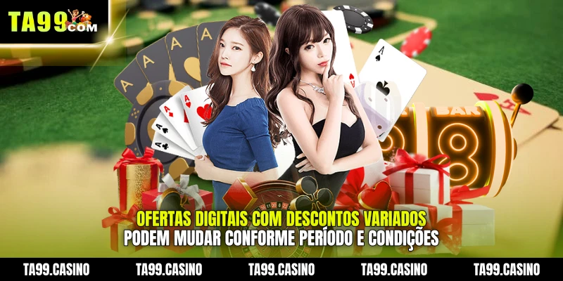 Ofertas digitais com descontos variados podem mudar conforme período e condições