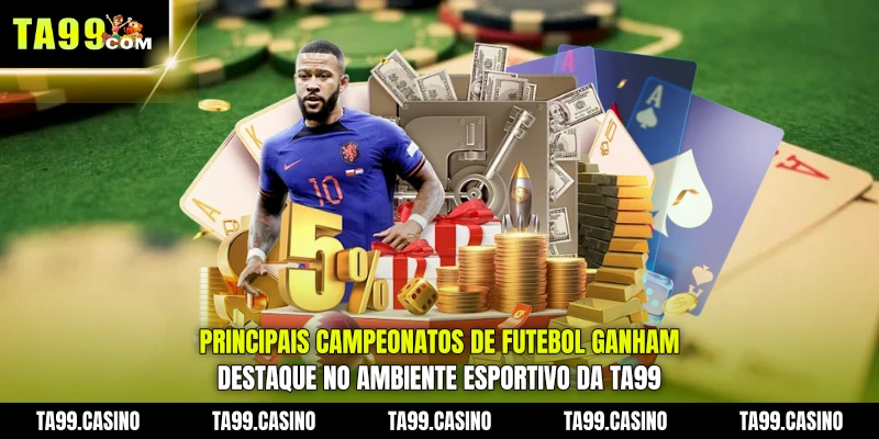 Principais campeonatos de futebol ganham destaque no ambiente esportivo da TA99 Principais campeonatos de futebol ganham destaque no ambiente esportivo da TA99