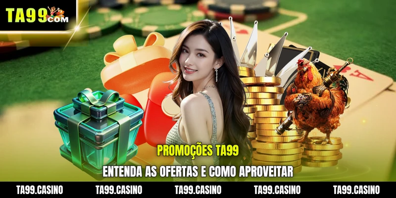 Promoções TA99: entenda as ofertas e como aproveitar