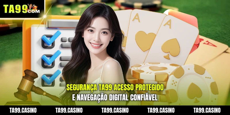 Segurança TA99 acesso protegido e navegação digital confiável Segurança TA99 acesso protegido e navegação digital confiável