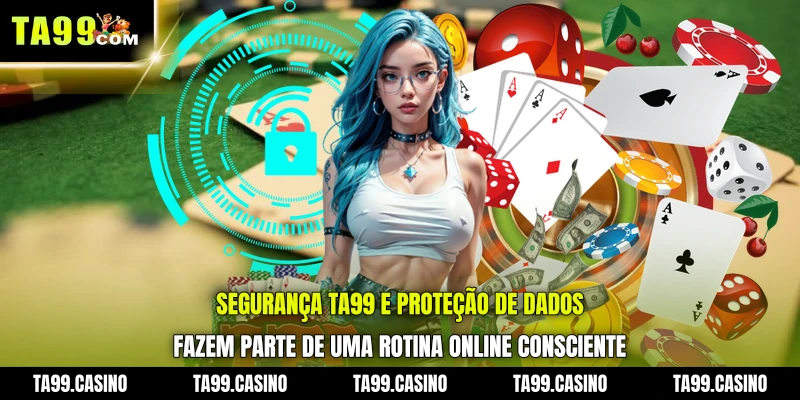 Segurança TA99 e proteção de dados fazem parte de uma rotina online consciente Segurança TA99 e proteção de dados fazem parte de uma rotina online consciente