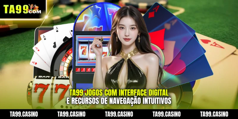 TA99 Jogos com interface digital e recursos de navegação intuitivos