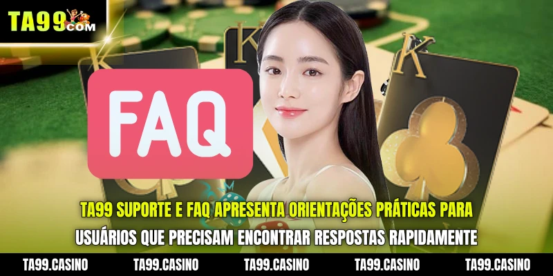 TA99 Suporte e FAQ apresenta orientações práticas para usuários que precisam encontrar respostas rapidamente