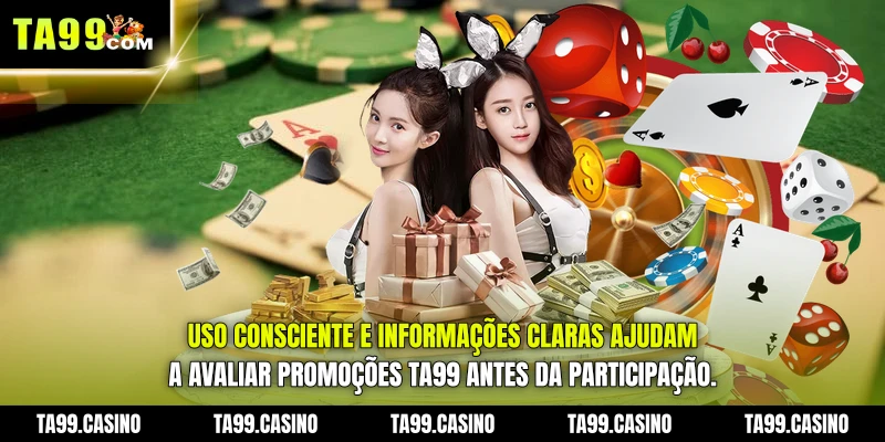 Uso consciente e informações claras ajudam a avaliar Promoções TA99 antes da participação.