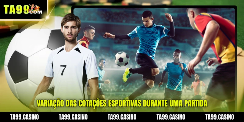 Variação das Cotações Esportivas durante uma partida